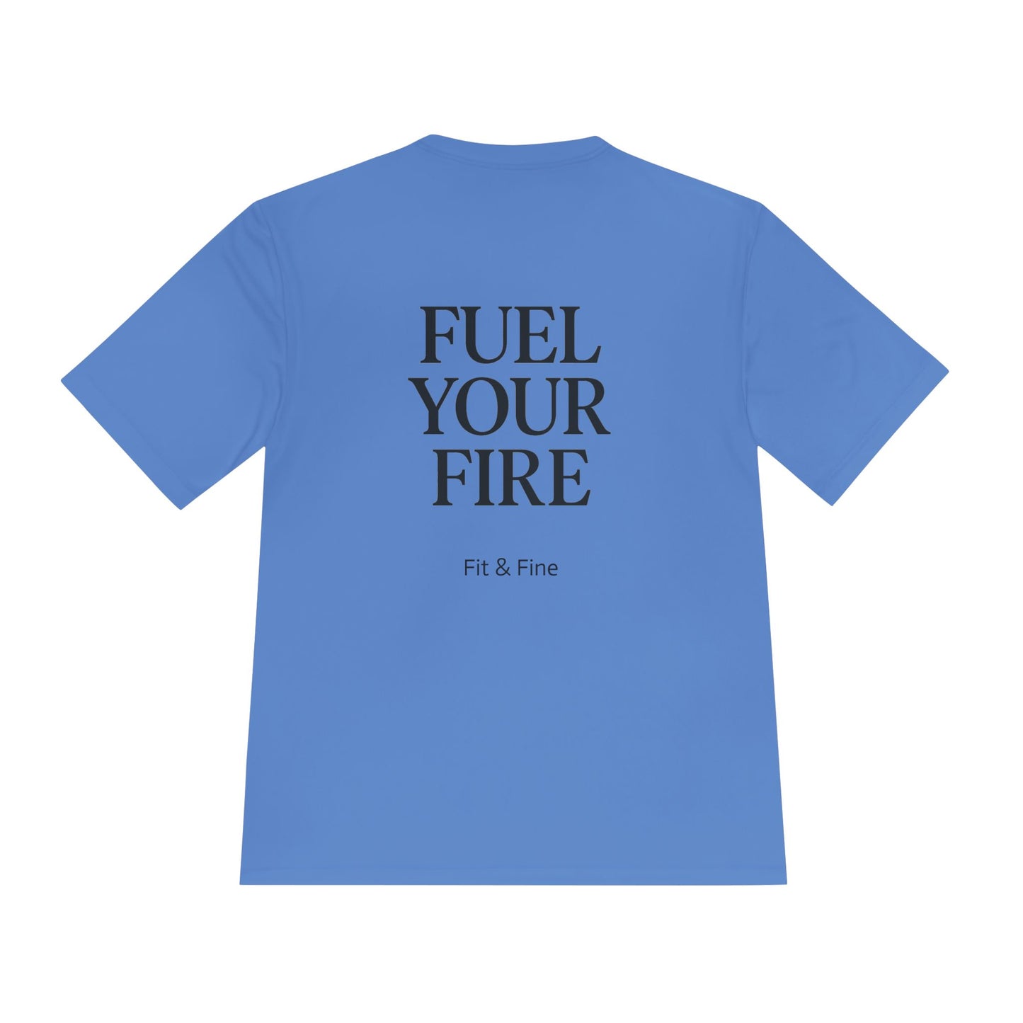 Fuel Your Fire Unisex Moisture Wicking Tee, Motivational Activewear, Fitness Gift, Gym Shirt, Workout Clothing